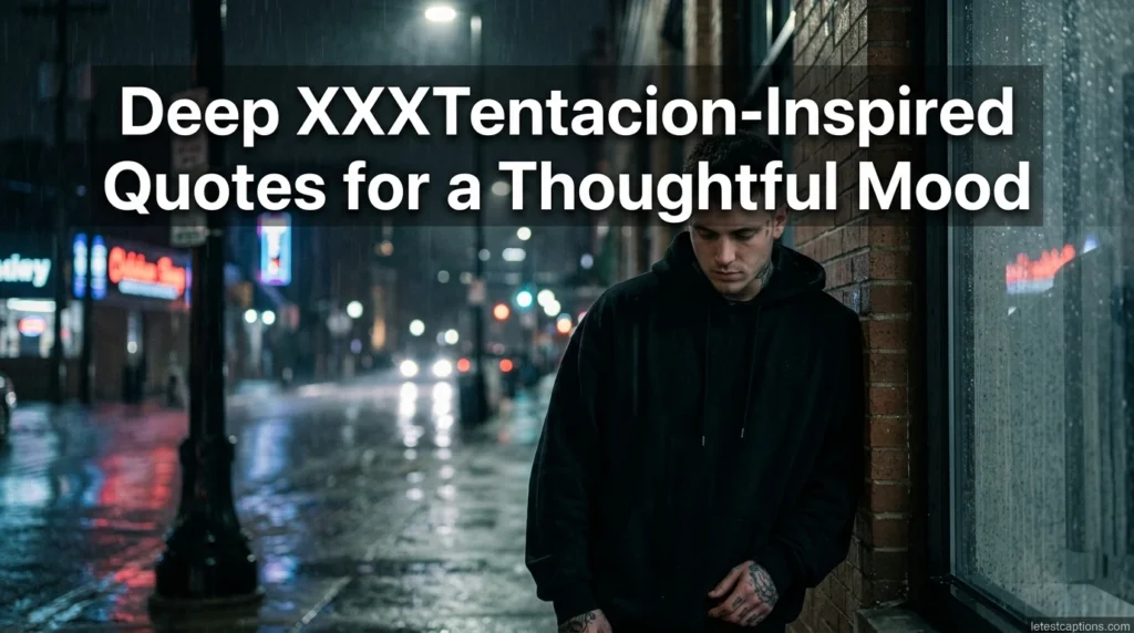 Deep XXXTentacion-Inspired Quotes for a Thoughtful Mood