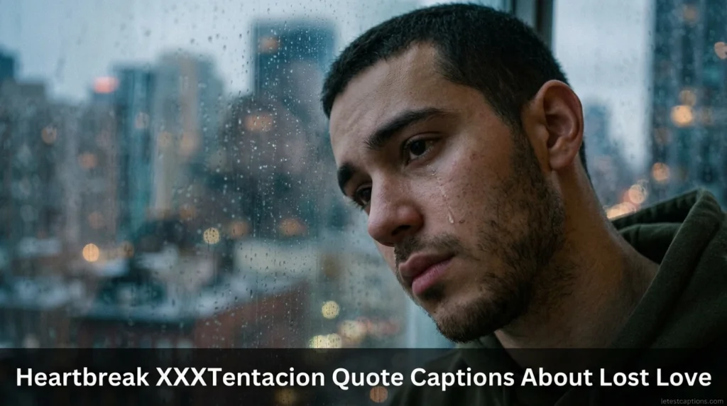 Heartbreak XXXTentacion Quote Captions About Lost Love