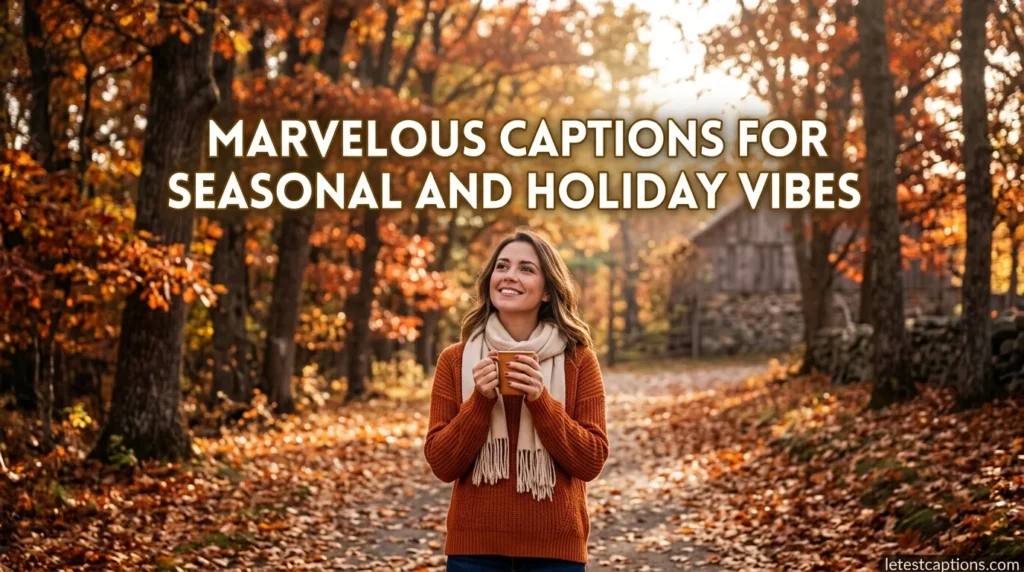 Marvelous Captions for Seasonal and Holiday Vibes