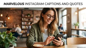 Marvelous Instagram Captions and Quotes