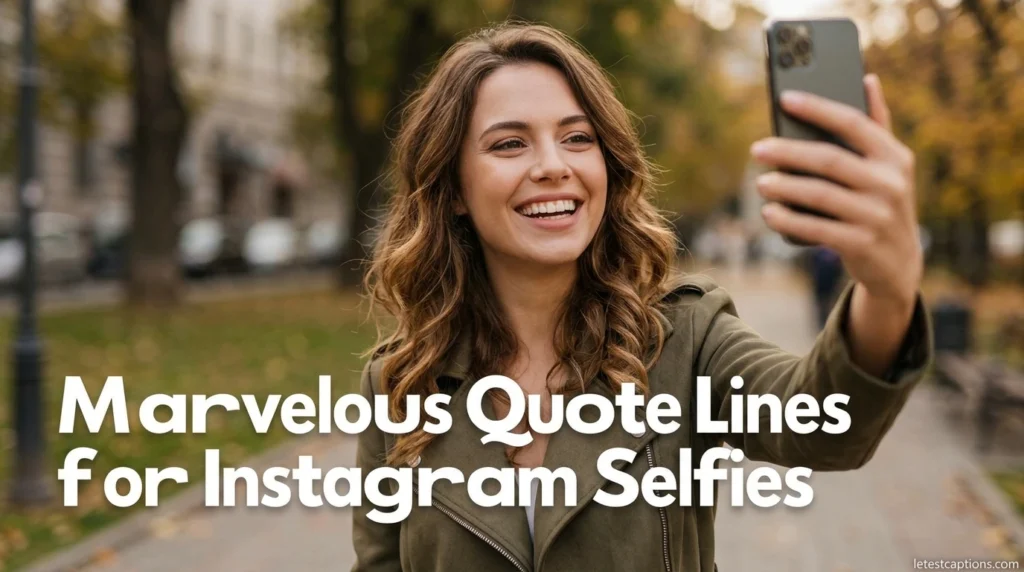 Marvelous Quote Lines for Instagram Selfies