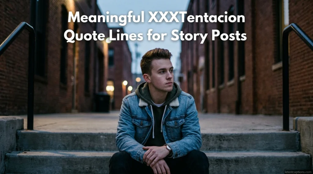 Meaningful XXXTentacion Quote Lines for Story Posts