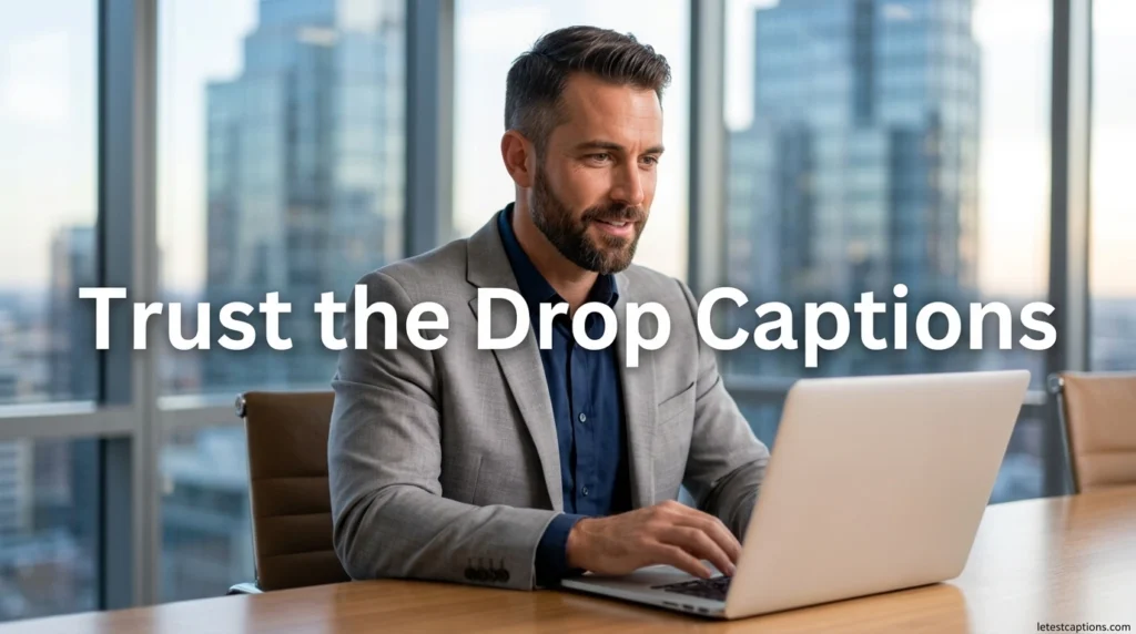 Trust the Drop Captions