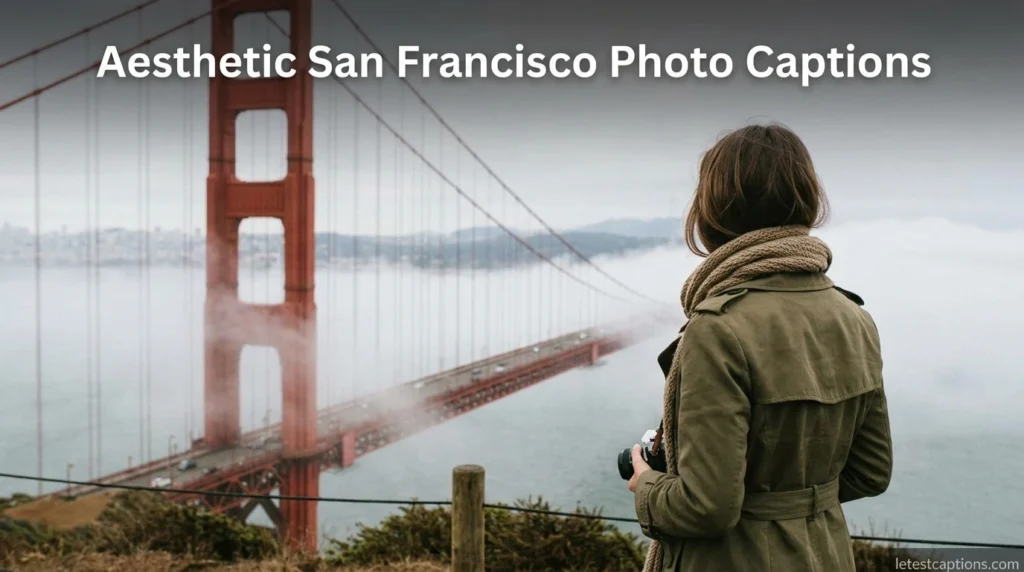 Aesthetic San Francisco Photo Captions