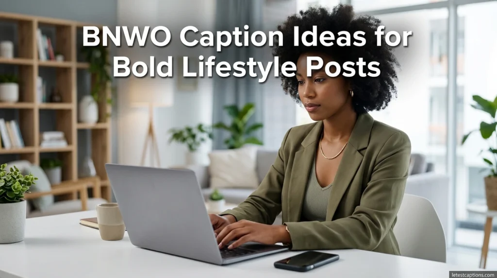 BNWO Caption Ideas for Bold Lifestyle Posts