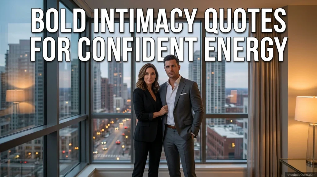 Bold Intimacy Quotes for Confident Energy