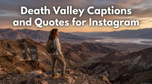 Death Valley Captions and Quotes for Instagram