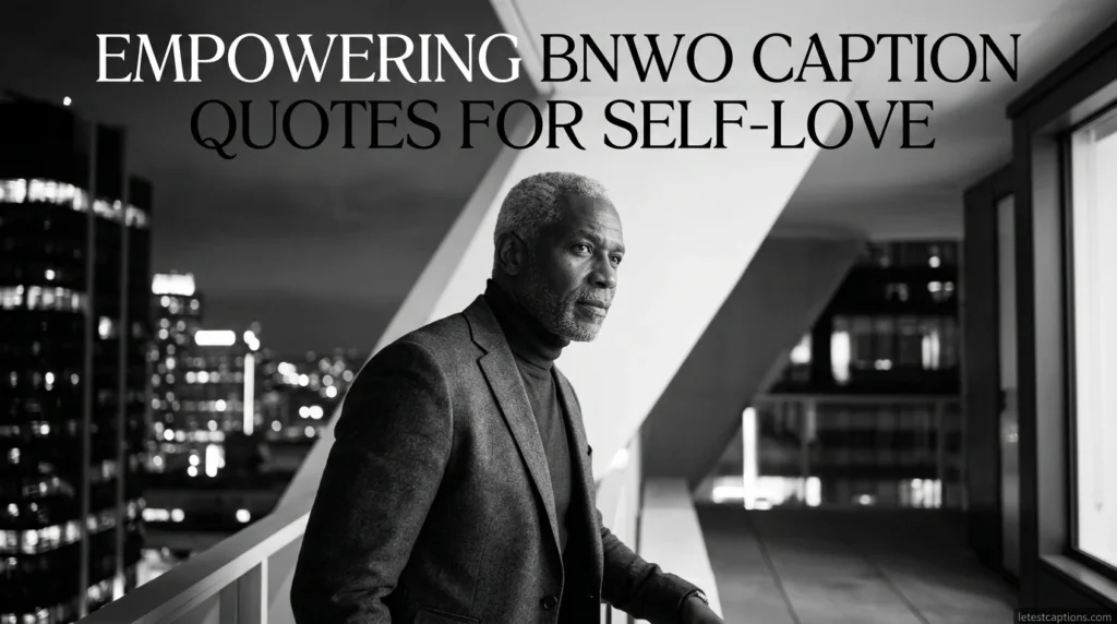 Empowering BNWO Caption Quotes for Self-Love