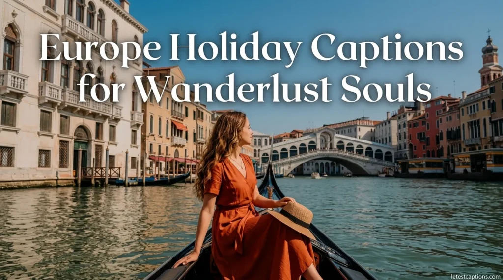 Europe Holiday Captions for Wanderlust Souls