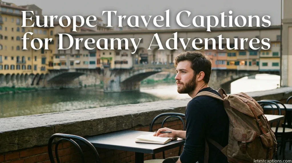 Europe Travel Captions for Dreamy Adventures