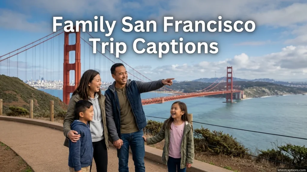 Family San Francisco Trip Captions