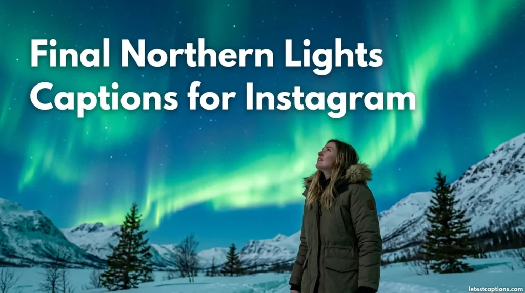 Final Northern Lights Captions for Instagram