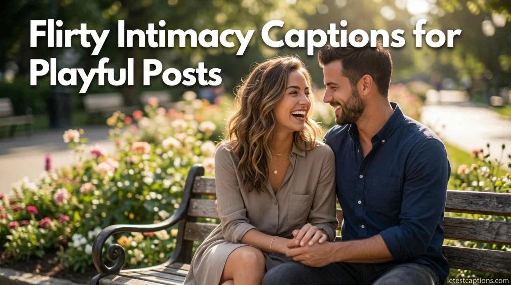 Flirty Intimacy Captions for Playful Posts