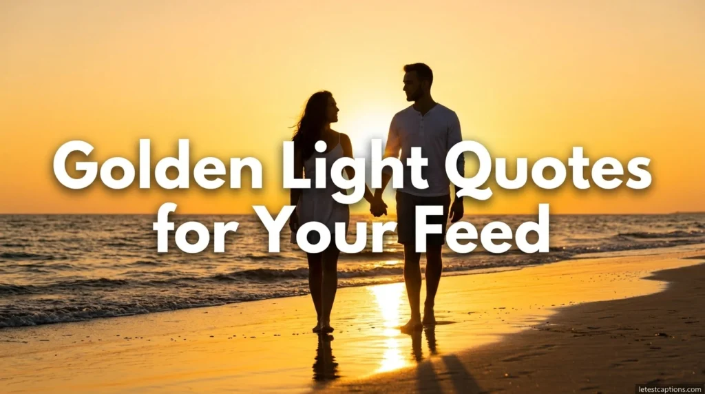Golden Light Quotes for Your Feed