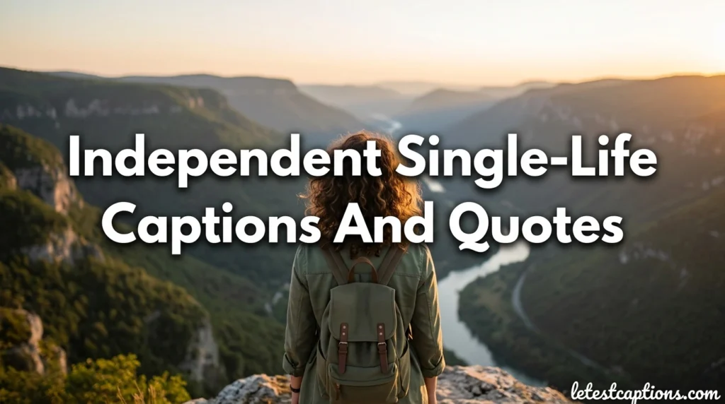 Independent Single-Life Captions And Quotes