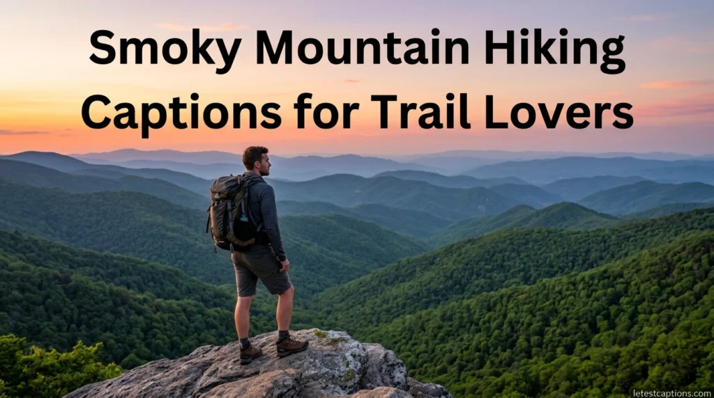 Smoky Mountain Hiking Captions for Trail Lovers