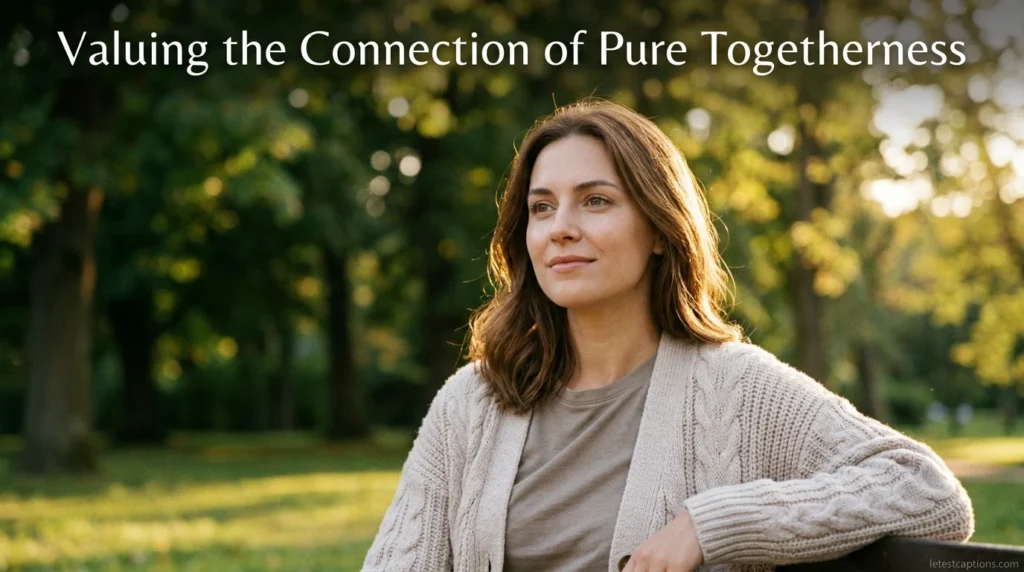 Valuing the Connection of Pure Togetherness