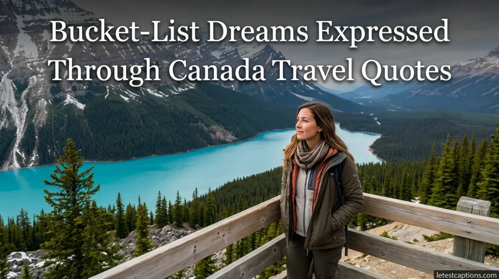 Bucket-List Dreams Expressed Through Canada Travel Quotes