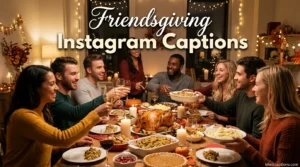 Friendsgiving Instagram Captions