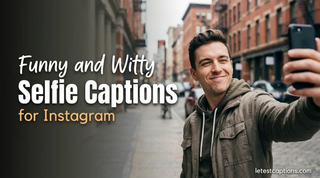 Funny and Witty Selfie Captions for Instagram