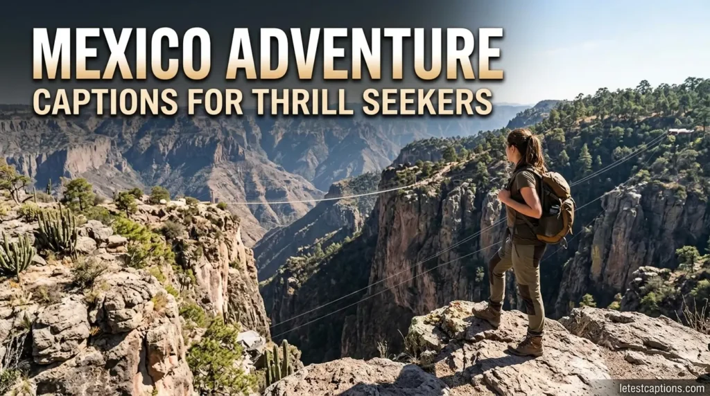 Mexico Adventure Captions for Thrill Seekers